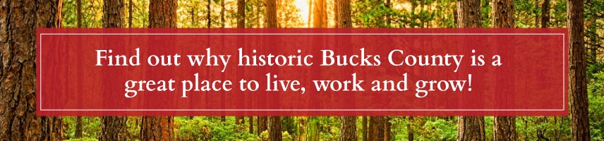 Historic Bucks County is a great place to live, work and grow.