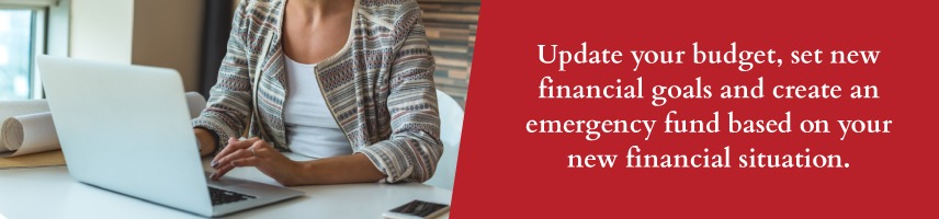 Update your budget, set financial goals and create an emergency fund