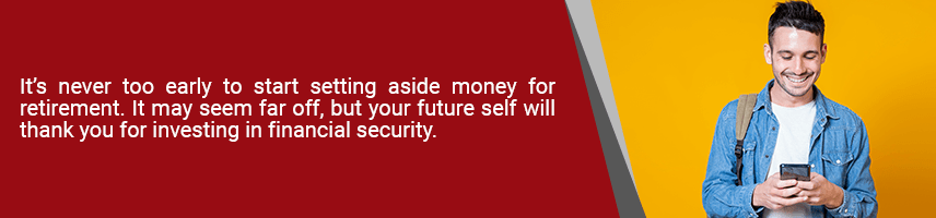 It’s never too early to start setting aside money for retirement. It may seem far off, but your future self will thank you for investing in financial security.