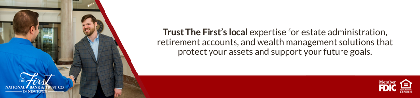Trust The First's local expertise for estate administration, retirement accounts, and wealth management solutions that protect your assets and support your future goals.